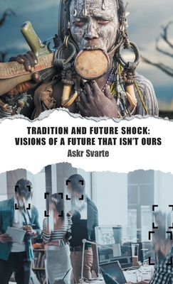 Tradition and Future Shock: Visions of a Future that Isn't Ours - Askr Svarte