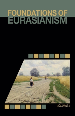 Foundations of Eurasianism: Volume II - Jafe Arnold