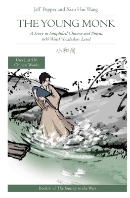 Coperta cărții 'The Young Monk: A Story in Simplified Chinese and Pinyin, 600 Word Vocabulary Level - Jeff Pepper'