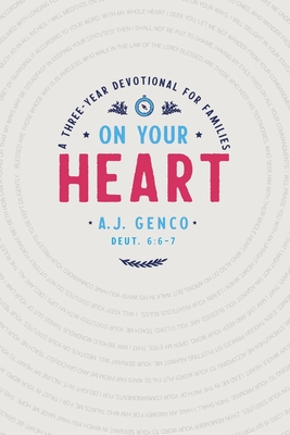 On Your Heart: A Three-Year Devotional for Families - A. J. Genco