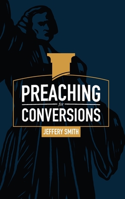 Preaching for Conversions - Jeffery Smith