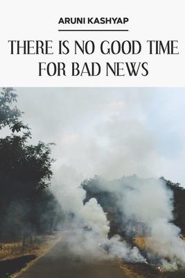 There Is No Good Time for Bad News - Julie Kim Shavin