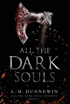 All the Dark Souls - A. M. Dunnewin