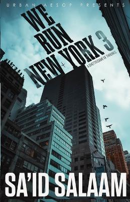 We Run New York 3: A ghetto game of thrones - Sa'id Salaam