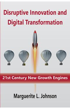 Coperta cărții 'Disruptive Innovation and Digital Transformation: 21st Century New Growth Engines - Marguerite L. Johnson'