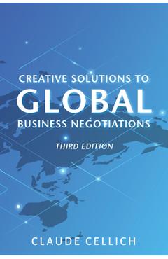 Coperta cărții 'Creative Solutions to Global Business Negotiations, Third Edition - Claude Cellich'