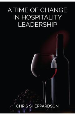 Coperta cărții 'A Time of Change in Hospitality Leadership - Chris Sheppardson'