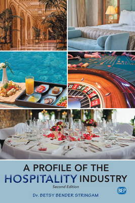 A Profile of the Hospitality Industry, Second Edition - Betsy Bender Stringam