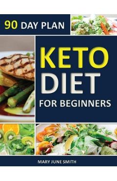 Coperta cărții 'Keto Diet 90 Day Plan for Beginners: 100 Pages ketogenic Diet Plan (Essential Guide to Living Healthy Book) - Mary June'
