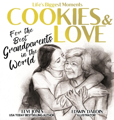 Cookies and Love: For the Best Grandparents in the World - Eevi Jones