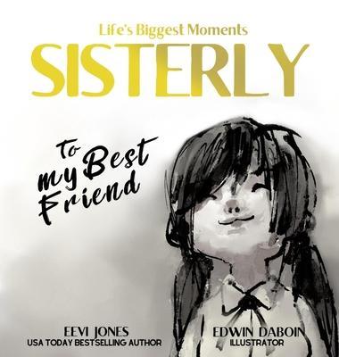 Sisterly: To My Best Friend - Eevi Jones