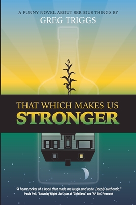 That Which Makes Us Stronger - Greg Triggs