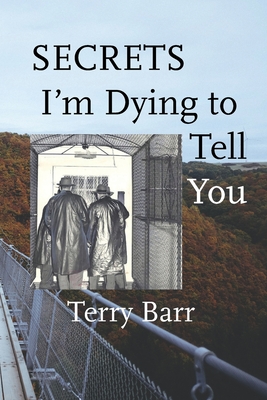 Secrets I'm Dying to Tell You - Terry Barr