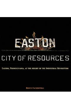 Poza produsului Easton: City of Resources - Bruce Fackenthal