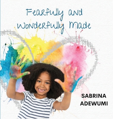 Fearfully and Wonderfully Made - Sabrina Adewumi