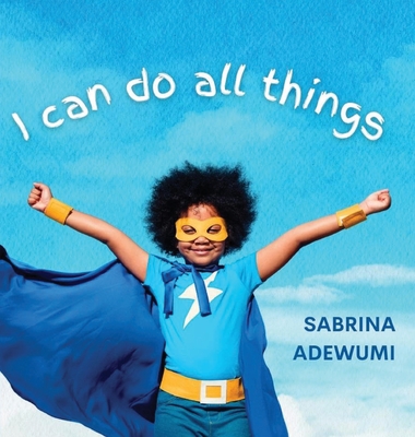 I Can Do All Things - Sabrina Adewumi