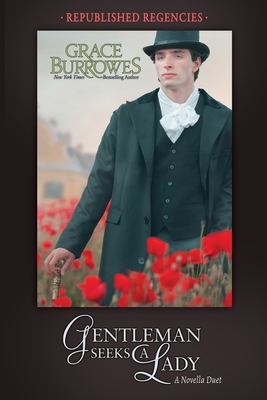 Gentleman Seeks a Lady: Two PREVIOUSLY PUBLISHED Regency Novellas - Grace Burrowes