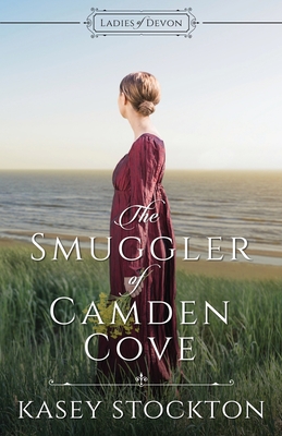 The Smuggler of Camden Cove - Kasey Stockton