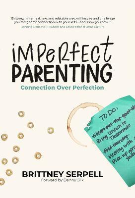 Imperfect Parenting: Connection Over Perfection - Brittney Serpell