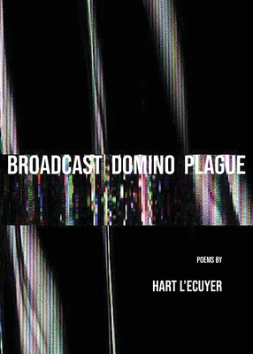 Broadcast Domino Plague - Hart L'ecuyer