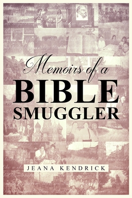 Memoirs of a Bible Smuggler - Jeana S. Kendrick