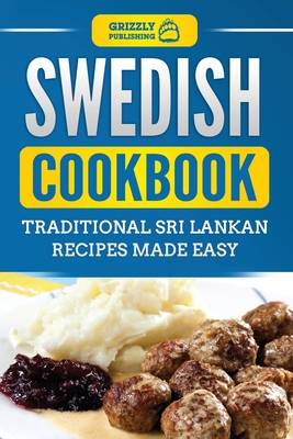 Swedish Cookbook: Traditional Swedish Recipes Made Easy - Grizzly Publishing