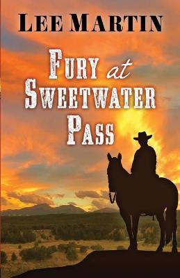 Fury at Sweetwater Pass - Lee Martin