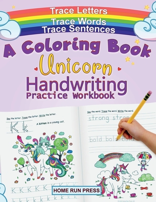 A Coloring Book Handwriting Practice Workbook: Unicorn Book Ages 4-8, Pre K, Kindergarten, 1st Grade Books - Llc Home Run Press