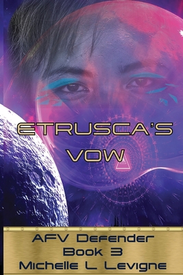Etrusca's Vow. AFV Defender Book 3 - Michelle L. Levigne