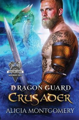Dragon Guard Crusader: Dragon Guard of the Northern Isles Book 6 - Alicia Montgomery