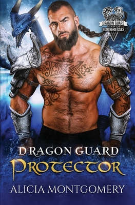 Dragon Guard Protector: Dragon Guard of the Northern Isles Book 5 - Alicia Montgomery