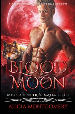 Blood Moon: A Werewolf Shifter Paranormal Romance - Alicia Montgomery