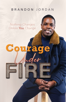 Courage Under Fire - Brandon Jordan