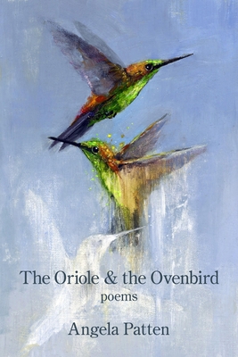 The Oriole & the Ovenbird - Angela Patten