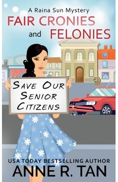 Coperta cărții 'Fair Cronies and Felonies: A Raina Sun Mystery: A Chinese Cozy Mystery - Anne R. Tan'