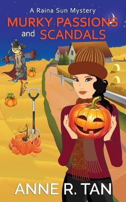 Murky Passions and Scandals: A Raina Sun Mystery: A Chinese Cozy Mystery - Anne R. Tan