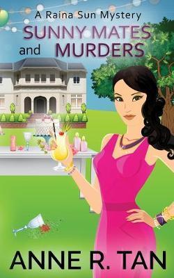 Sunny Mates and Murders: A Raina Sun Mystery: A Chinese Cozy Mystery - Anne R. Tan