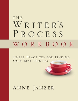 The Writer's Process Workbook - Anne Janzer