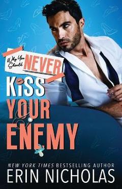 Poza produsului Why You Should Never Kiss Your Enemy - Erin Nicholas