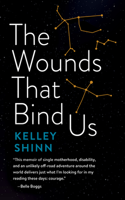 The Wounds That Bind Us - Kelley Shinn