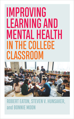 Improving Learning and Mental Health in the College Classroom - Robert Eaton