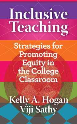 Inclusive Teaching: Strategies for Promoting Equity in the College Classroom - Kelly A. Hogan