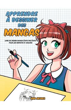 Poza produsului Apprendre à desinner des mangas: Livre de dessin manga - étape par étape pour les enfants et adultes - Aimi Aikawa
