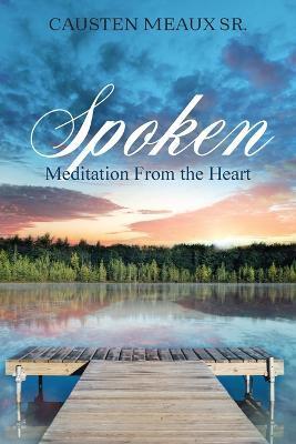 Spoken: Meditation From the Heart - Causten Meaux