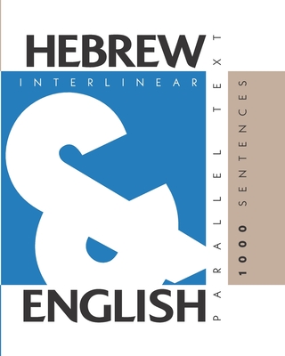 1000 Hebrew Sentences: Dual Language Hebrew-English, Interlinear & Parallel Text - Aron Levin