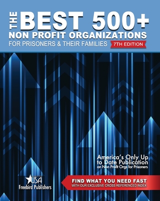 The Best 500+ Non Profit Organizations for Prisoners and their Families: 7th Edition - Garry W. Johnson