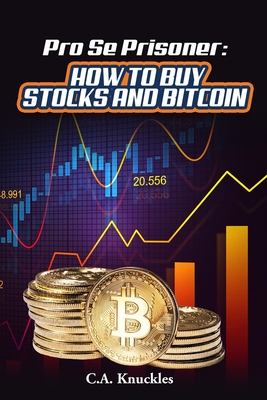 Pro Se Prisoner How to Buy Stocks and Bitcoin - Freebird Publishers