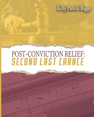 Post-Conviction Relief Second Last Chance - Freebird Publishers