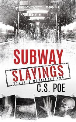 Subway Slayings - C. S. Poe