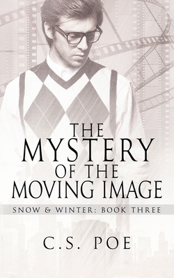 The Mystery of the Moving Image - C. S. Poe